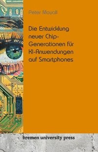 bokomslag Die Entwicklung neuer Chip-Generationen fr KI-Anwendungen auf Smartphones