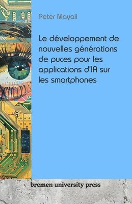 bokomslag Le dveloppement de nouvelles gnrations de puces pour les applications d'IA sur les smartphones