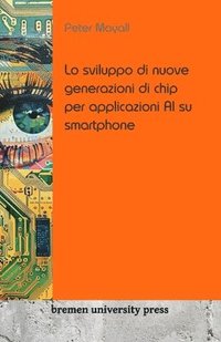 bokomslag Lo sviluppo di nuove generazioni di chip per applicazioni AI su smartphone