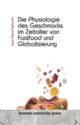 Die Physiologie des Geschmacks im Zeitalter von Fastfood und Globalisierung 1