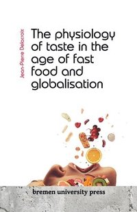 bokomslag The physiology of taste in the age of fast food and globalisation