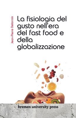 bokomslag La fisiologia del gusto nell'era del fast food e della globalizzazione