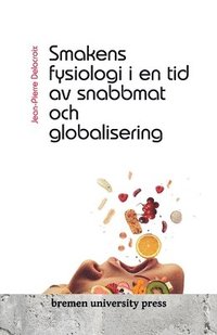 bokomslag Smakens fysiologi i en tid av snabbmat och globalisering