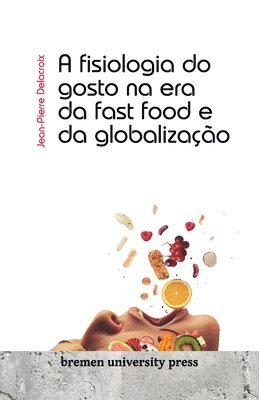 bokomslag A fisiologia do gosto na era da fast food e da globalizao