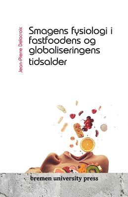 bokomslag Smagens fysiologi i fastfoodens og globaliseringens tidsalder