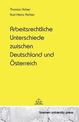 Karl-Heinz Richter, Thomas Huber - Arbeitsrechtliche Unterschiede zwischen Deutschland und Österreich, Häftad