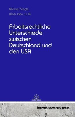 bokomslag Arbeitsrechtliche Unterschiede zwischen Deutschland und den USA