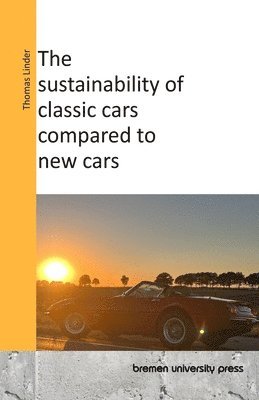 bokomslag The sustainability of classic cars compared to new cars