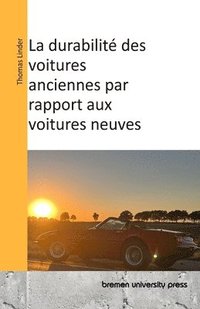 bokomslag La durabilit des voitures anciennes par rapport aux voitures neuves