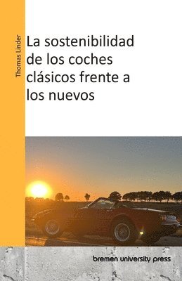 bokomslag La sostenibilidad de los coches clsicos frente a los nuevos