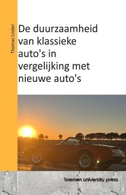 bokomslag De duurzaamheid van klassieke auto's in vergelijking met nieuwe auto's