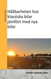 bokomslag Hllbarheten hos klassiska bilar jmfrt med nya bilar