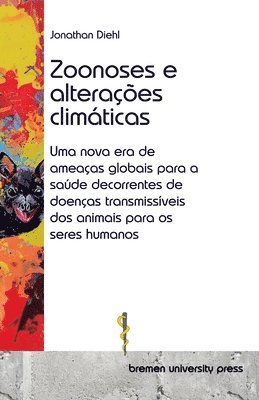 bokomslag Zoonoses e alterações climáticas: Uma nova era de ameaças globais para a saúde decorrentes de doenças transmissíveis dos animais para os seres humanos