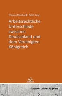 bokomslag Arbeitsrechtliche Unterschiede zwischen Deutschland und dem Vereinigten Knigreich