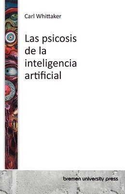 bokomslag Las psicosis de la inteligencia artificial