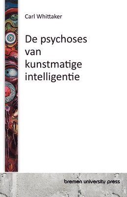 bokomslag De psychoses van kunstmatige intelligentie