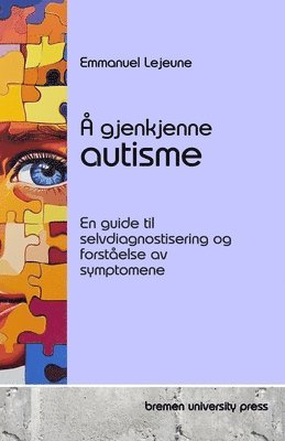 bokomslag Å gjenkjenne autisme: En guide til selvdiagnostisering og forståelse av symptomene