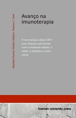 bokomslag Avanço na imunoterapia: A nova terapia celular CAR-T para doenças auto-imunes como a esclerose múltipla, a artrite, a diabetes e muitas outras