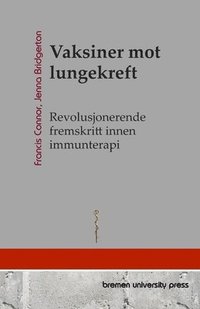 bokomslag Vaksiner mot lungekreft: Revolusjonerende fremskritt innen immunterapi