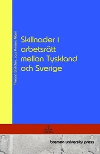 bokomslag Skillnader i arbetsrtt mellan Tyskland och Sverige