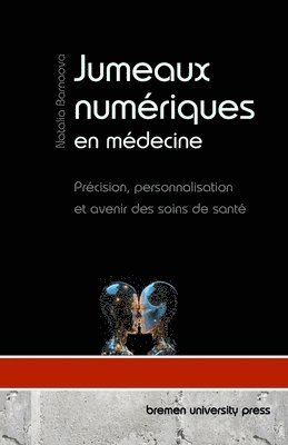 bokomslag Jumeaux numériques en médecine: Précision, personnalisation et avenir des soins de santé