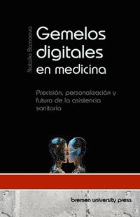 bokomslag Gemelos digitales en medicina: Precisión, personalización y futuro de la asistencia sanitaria