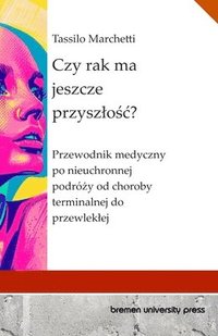 bokomslag Czy rak ma jeszcze przyszlo&#347;c?