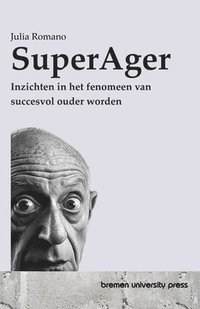 bokomslag SuperAger: Inzichten in het fenomeen van succesvol ouder worden