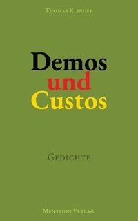 bokomslag Demos und Custos: Gedichte. Über Demokratie und ihre Verletzlichkeit
