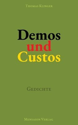 Demos und Custos: Gedichte. Über Demokratie und ihre Verletzlichkeit 1