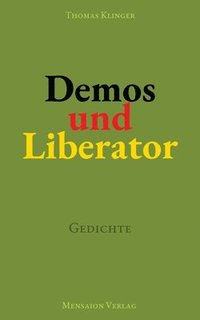 bokomslag Demos und Liberator: Gedichte. Über Demokratie und ihre Potenzialität