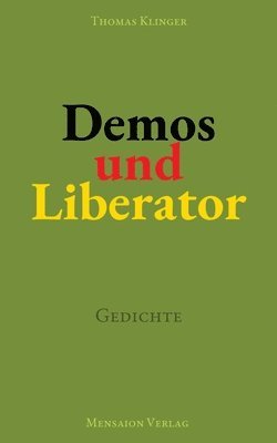 Demos und Liberator: Gedichte. Über Demokratie und ihre Potenzialität
