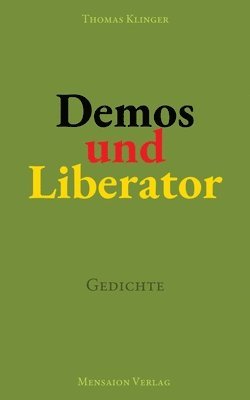 Demos und Liberator: Gedichte. Über Demokratie und ihre Potenzialität 1