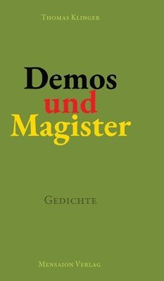 Demos und Magister: Gedichte. Über Demokratie und ihre Lehren