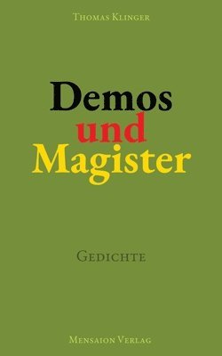 Demos und Magister: Gedichte. Über Demokratie und ihre Lehren