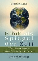 Michael Lutz - Ethik als Spiegel der Zeit, Inbunden