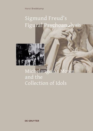 Horst Bredekamp - Sigmund Freud's Figural Psychoanalysis, Häftad