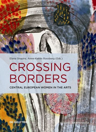Elana Shapira, Anne-Katrin Rossberg - Crossing Borders, Inbunden