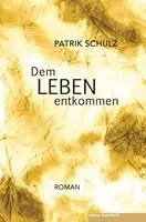 Patrik Schulz - Dem Leben entkommen, Häftad. Tillgänglighet: Lägg i varukorg