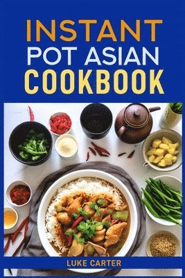 bokomslag Instant Pot Asian Cookbook