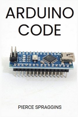 Arduino Code: Mastering Arduino Programming for Embedded Systems (2024 Guide) 1