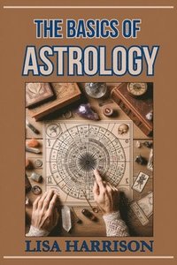 bokomslag The Basics of Astrology