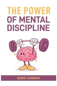 bokomslag The Power of Mental Discipline