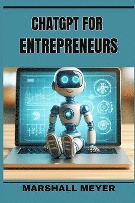 Marshall Meyer - ChatGPT for Entrepreneurs, Häftad