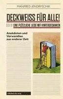 Manfred Jendryschik - DECKWEISS FÜR ALLE! oder EINE PLÖTZLICHE LIEBE MIT HINTERGEDANKEN, Häftad. Tillgänglighet: Lägg i varukorg