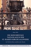 Megan Müller - Die monumentale Taufanlage in der St.-Marien-Kirche Salzwedel, Inbunden