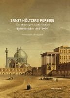 Dirk Schaal - Ernst Höltzers Persien, Inbunden