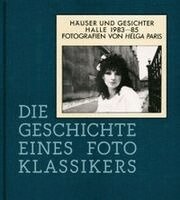 Thomas Bauer-Friedrich, Jule Schaffer, Christian Philipsen - Helga Paris. Häuser und Gesichter. Halle 1983-85, Inbunden