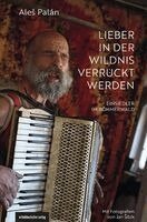 Ale¿ Palán - Lieber in der Wildnis verrückt werden, Inbunden