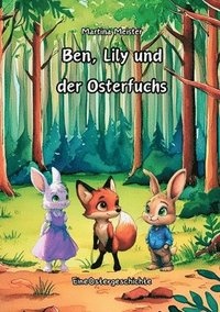 bokomslag Ben, Lily und der Osterfuchs: Eine Ostergeschichte